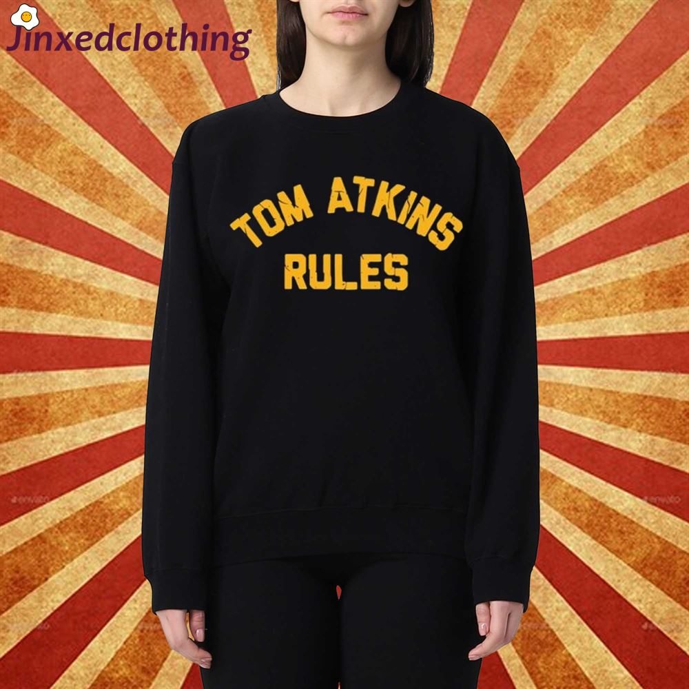 Tom Atkins Rules Sweatshirt 